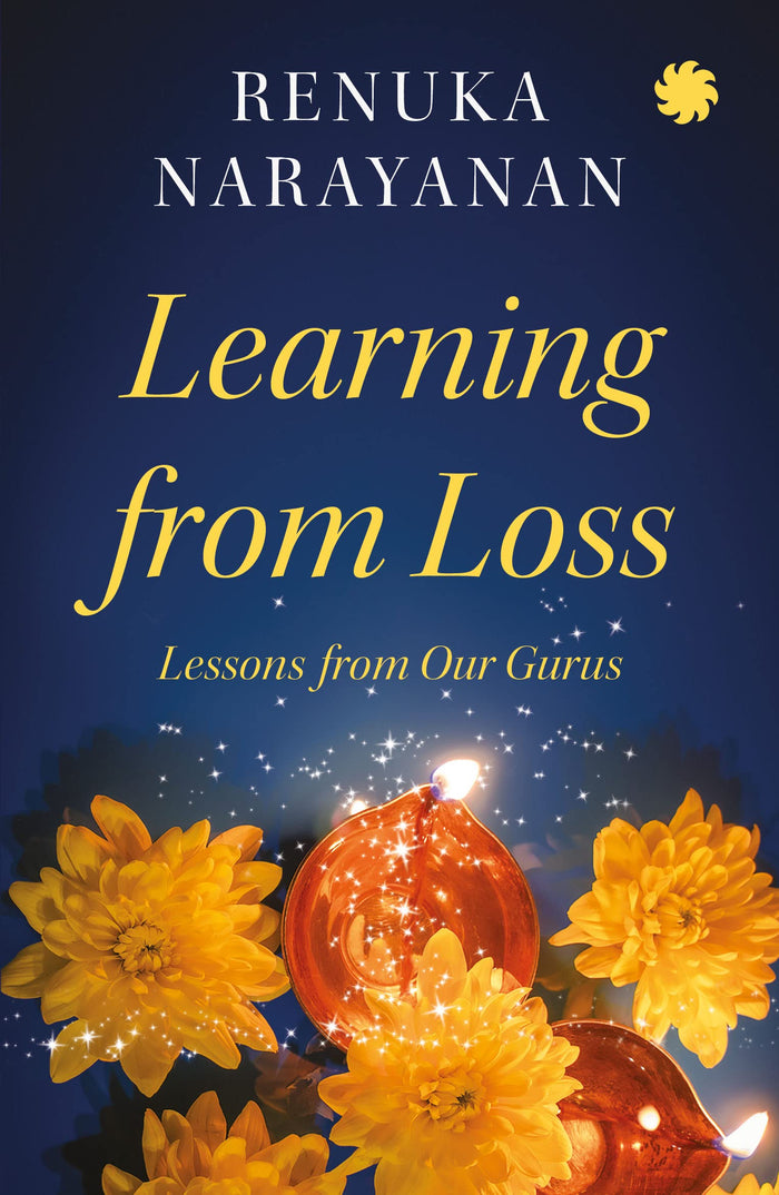 LEARNING FROM LOSS : Lessons from Our Gurus by Renuka Narayanan - Paperback cover