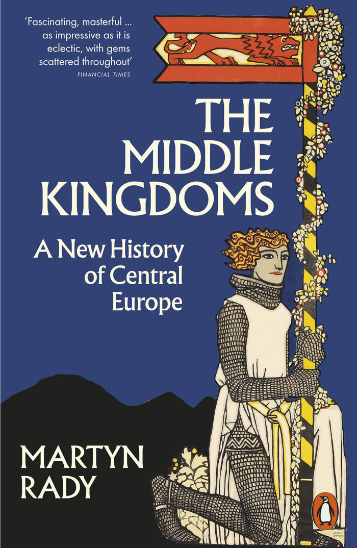 The Middle Kingdoms: A New History of Central Europe by Martyn Rady - Paperback cover