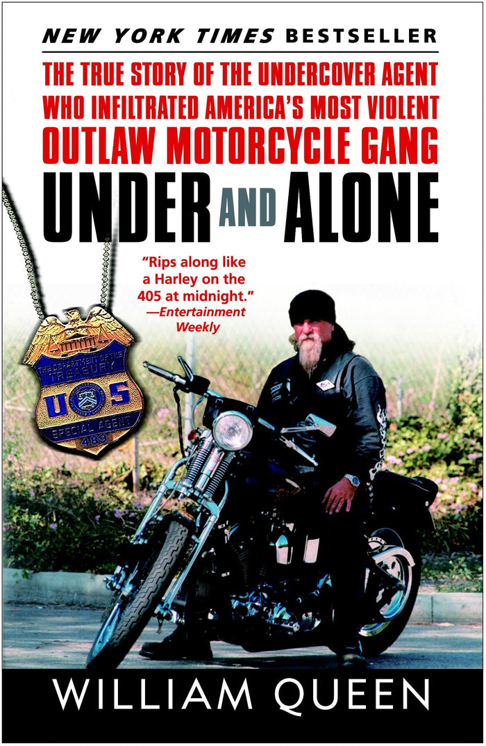 Under and Alone: The True Story of the Undercover Agent Who Infiltrated America's Most Violent Outlaw Motorcycle Gang by William Queen - Paperback cover