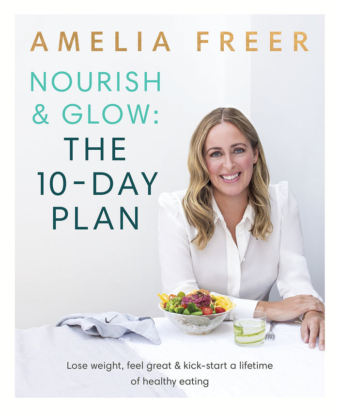 Nourish & Glow: The 10-Day Plan: Kickstart a lifetime of healthy eating by Amelia Freer - Paperback cover