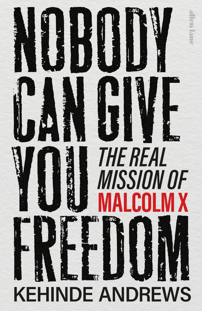 Nobody Can Give You Freedom by Kehinde Andrews - Hardcover cover