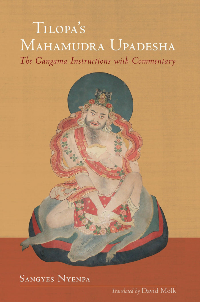 Tilopa's Mahamudra Upadesha: The Gangama Instructions with Commentary by Sangyes Nyenpa - Hardcover cover