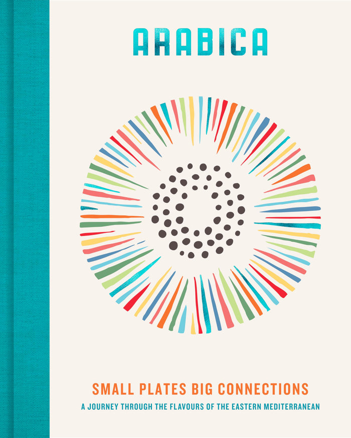 Arabica: Small Plates, Big Connections: A journey through the flavours of the Eastern Mediterranean by James Walters - Hardcover cover