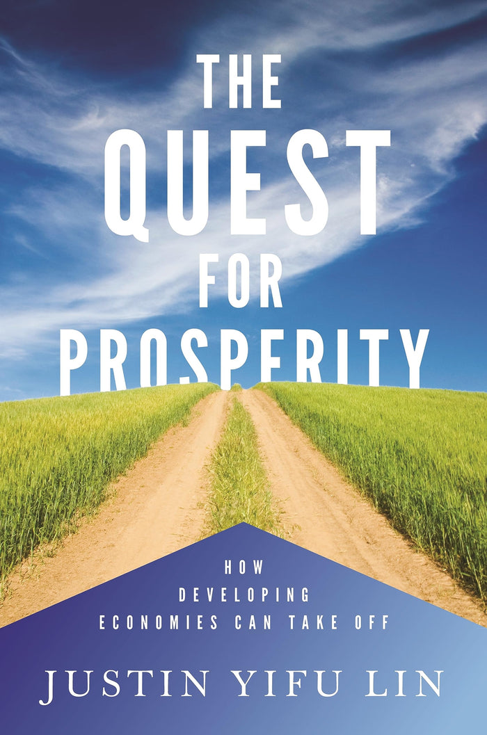 The Quest for Prosperity: How Developing Economies Can Take Off by Justin Yifu Lin - Hardcover cover