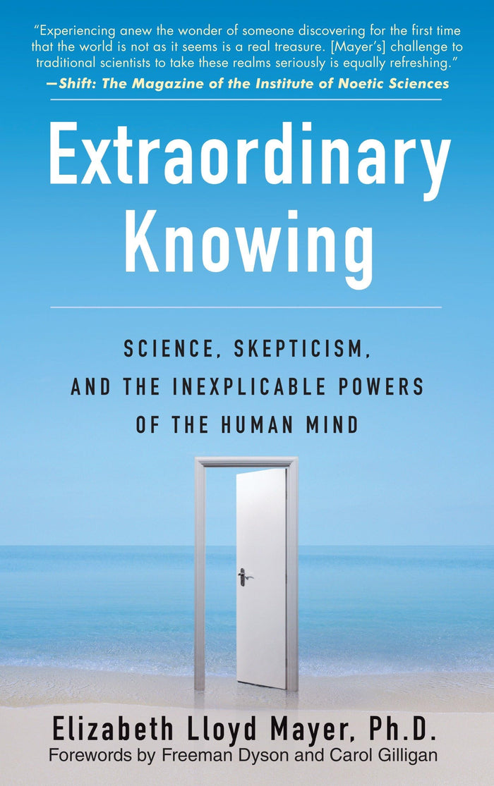Extraordinary Knowing: Science, Skepticism, and the Inexplicable Powers of the Human Mind by Elizabeth Lloyd Mayer - Paperback cover