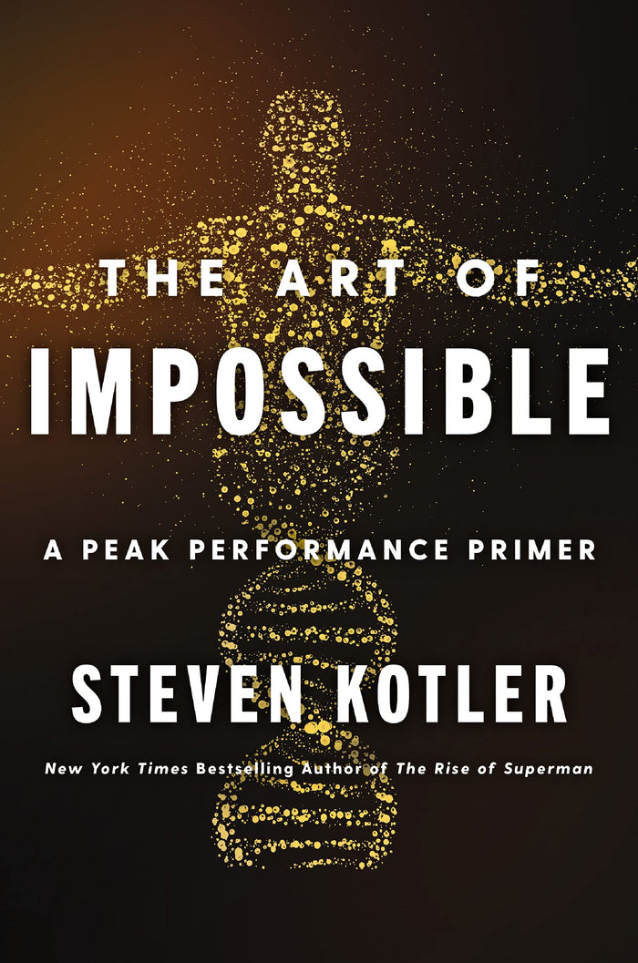 The Art Of Impossible : A Peak Performance Primer by Steven Kotler - Paperback cover