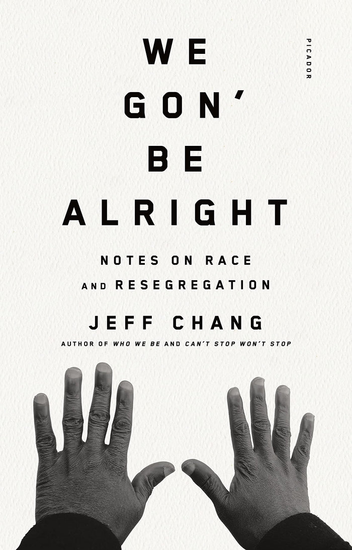 We Gon' Be Alright: Notes on Race and Resegregation by Jeff Chang - Paperback cover