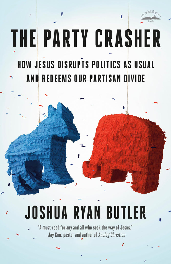 The Party Crasher: How Jesus Disrupts Politics as Usual and Redeems Our Partisan Divide by Joshua Ryan Butler - Paperback cover