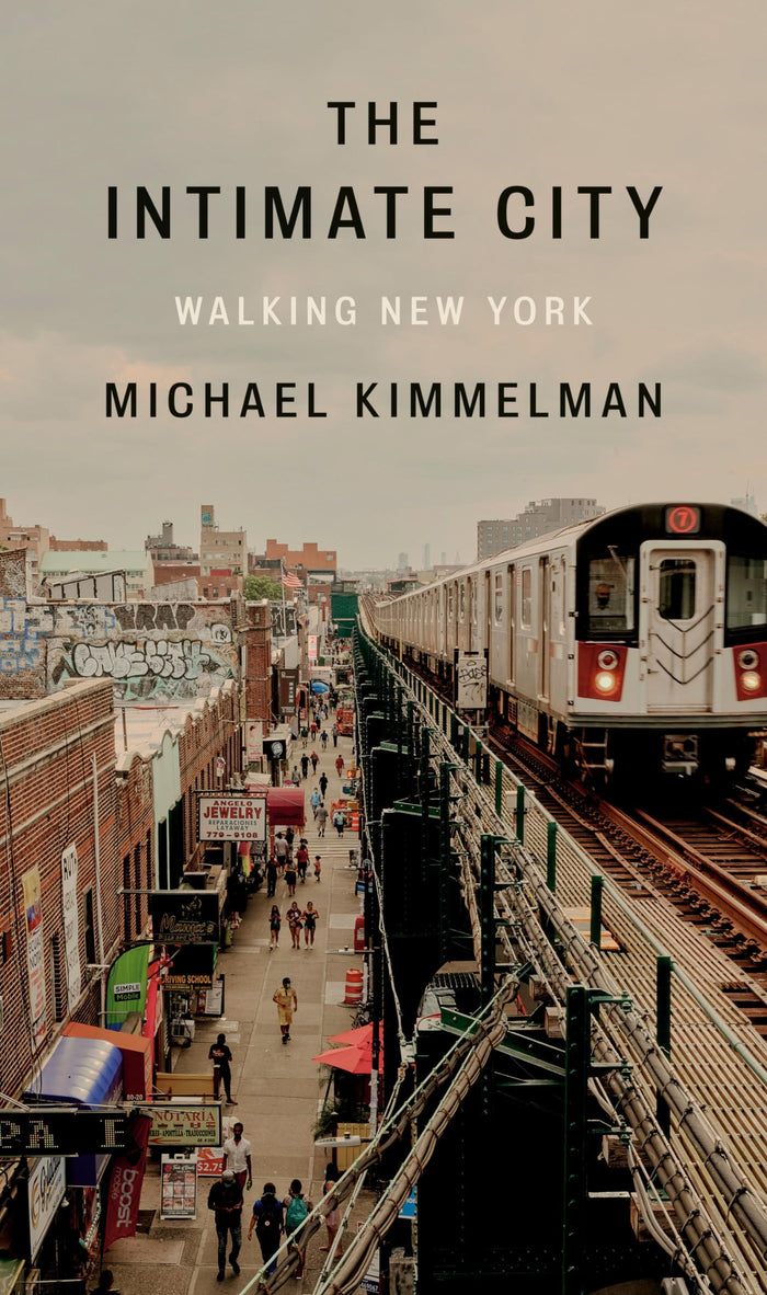 The Intimate City: Walking New York by Michael Kimmelman - Hardcover cover