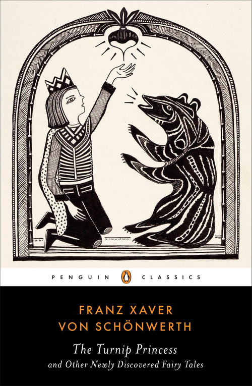 The Turnip Princess and Other Newly Discovered Fairy Tales (Penguin Classics) by Franz Xaver von Schonwerth - Paperback cover