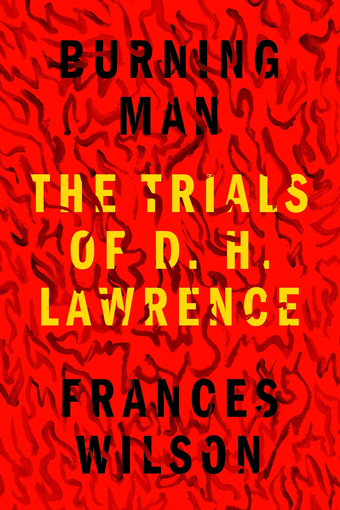 Burning Man: The Trials of D. H. Lawrence by Frances Wilson - Hardcover cover