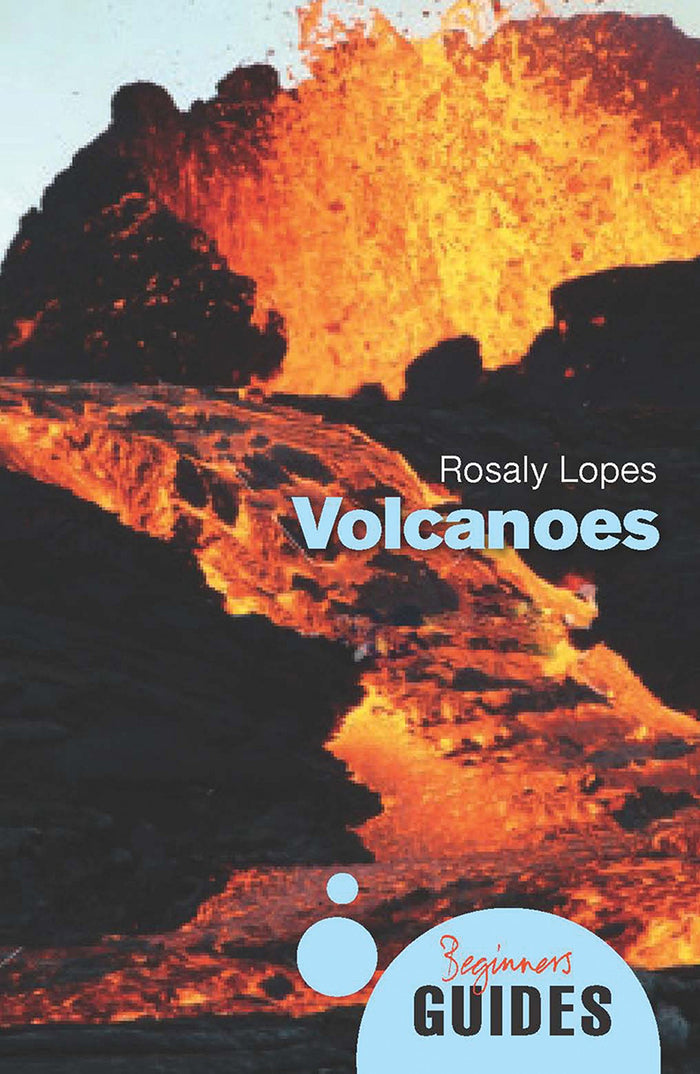 Volcanoes: A Beginner's Guide by Rosaly Lopes - Paperback cover
