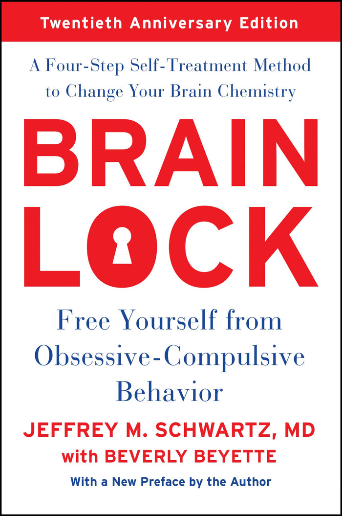 Brain Lock, Twentieth Anniversary Edition: Free Yourself from Obsessive-Compulsive Behavior by Jeffrey M. Schwartz - Paperback cover