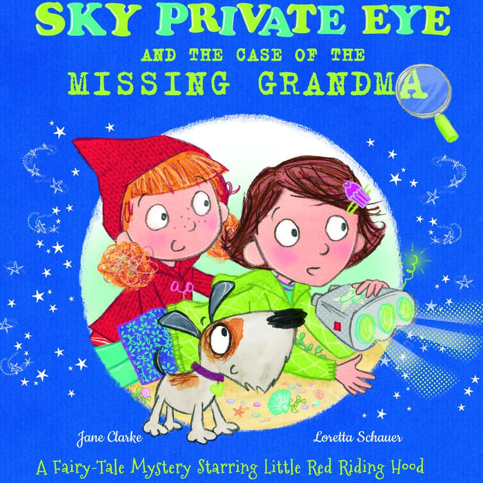 Sky Private Eye and the Case of the Missing Grandma: A Fairytale Mystery Starring Little Red Riding Hood by Jane Clarke - Paperback cover