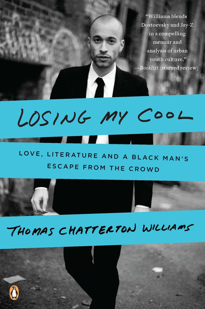 Losing My Cool: Love, Literature, and a Black Man's Escape from the Crowd by Thomas Chatterton Williams - Paperback cover