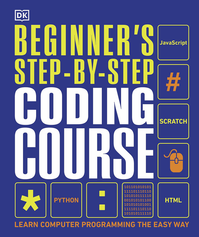 Beginner's Step-by-Step Coding Course: Learn Computer Programming the Easy Way by DK - Hardcover cover