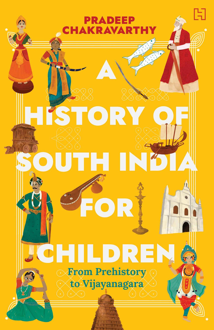Front cover of the book 'Hachette India Children'S Books A History of South India for Children' by Chakravarthy, Pradeep.