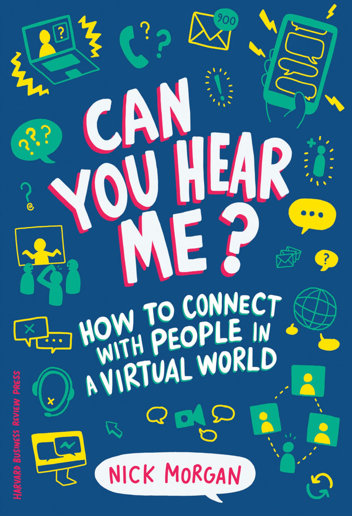 Can You Hear Me?: How to Connect with People in a Virtual World by Nick Morgan - Hardcover cover