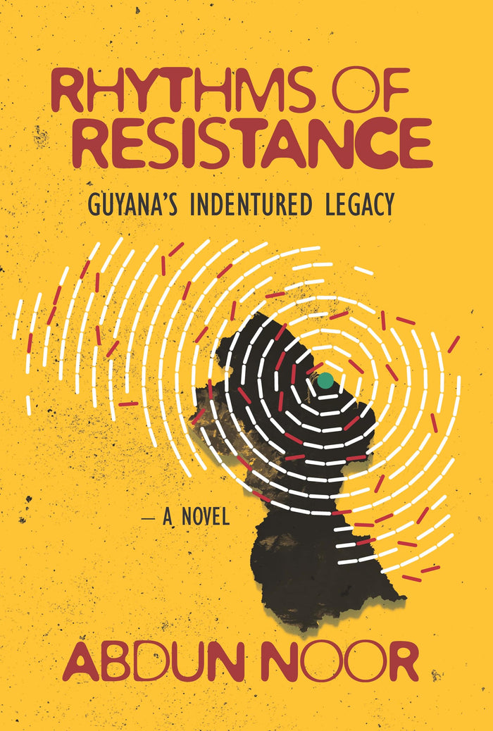 Front cover of the book 'Rhythms of Resistance: Guyana's Indentured Legacy' by Dr Abdun Noor.
