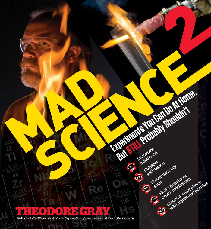 Mad Science 2: Experiments You Can Do At Home, But STILL Probably Shouldn't by Theodore Gray - Hardcover cover