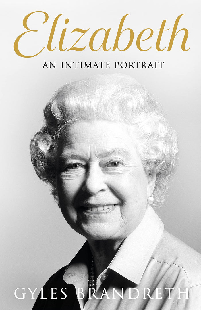 Elizabeth: An intimate portrait from the writer who knew her and her family for over fifty years by Gyles Brandreth - Paperback cover
