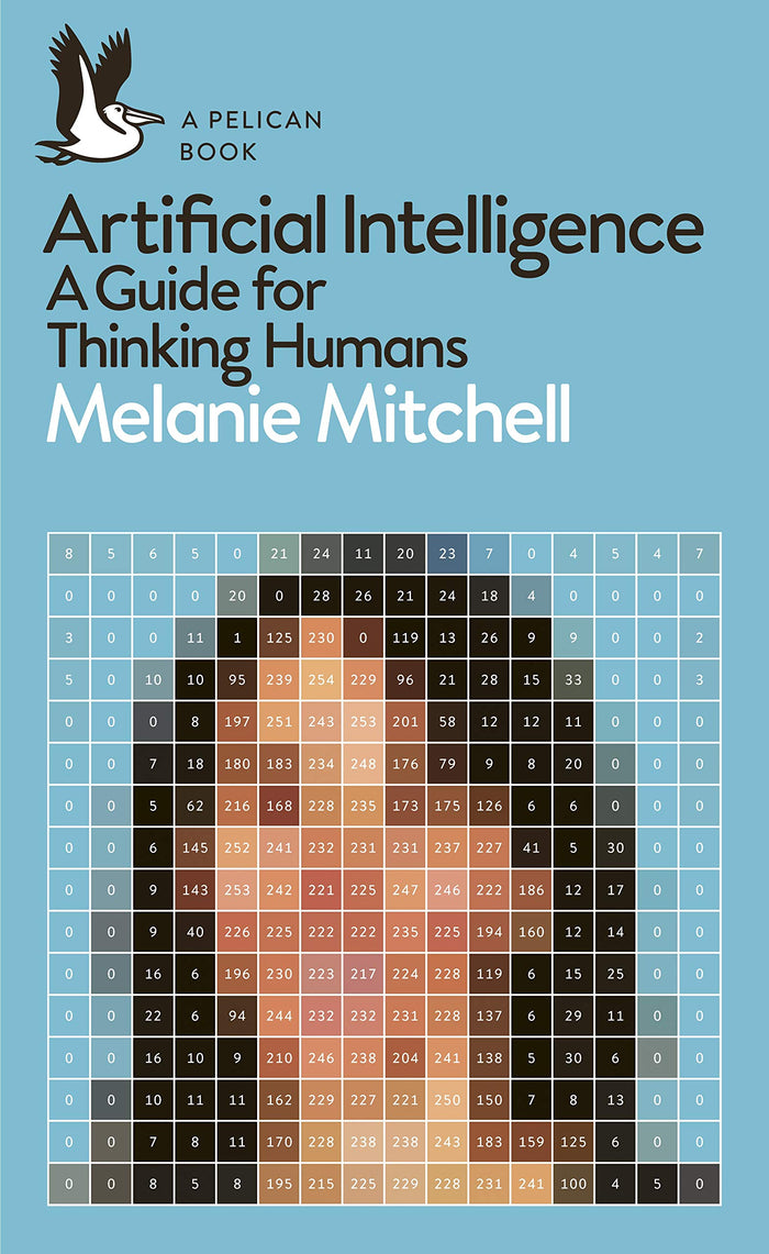 Artificial Intelligence: A Guide for Thinking Humans (Pelican Books) by Melanie Mitchell - Paperback cover