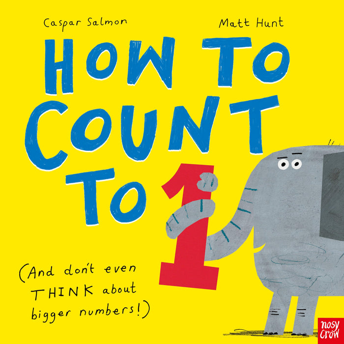 Nosy Crow How to Count to ONE. by Caspar Salmon and Matt Hunt - Paperback cover