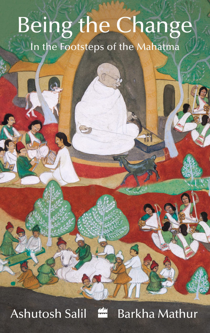 Being the Change : In the Footsteps of the Mahatma by Barkha Mathur - Paperback cover