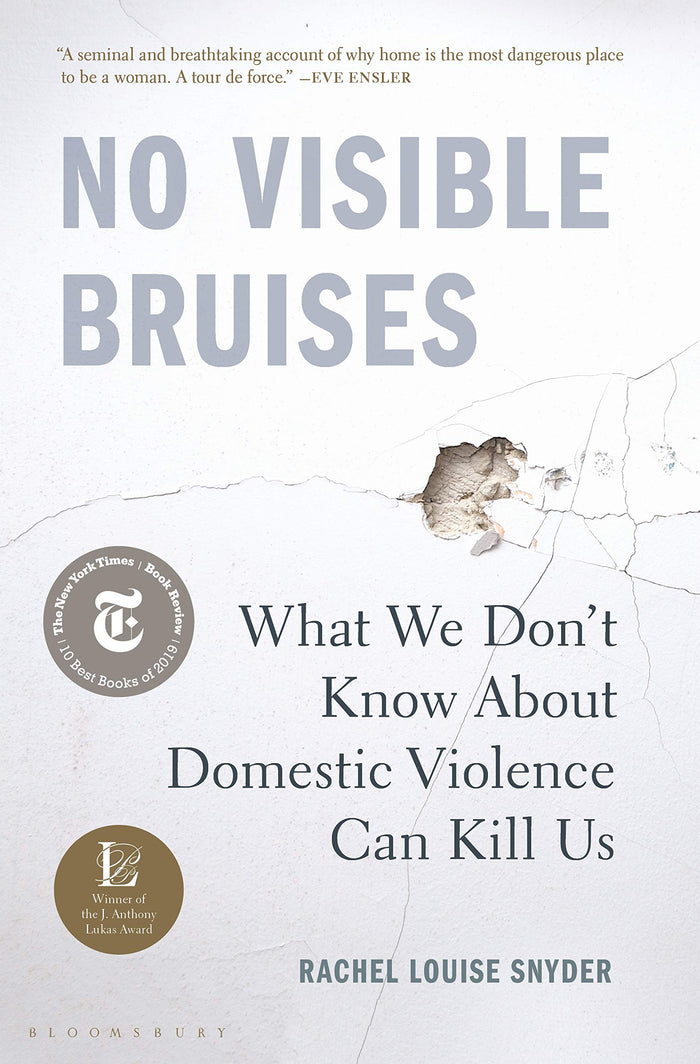 No Visible Bruises: What We Don’t Know About Domestic Violence Can Kill Us by Rachel Louise Snyder - Hardcover cover