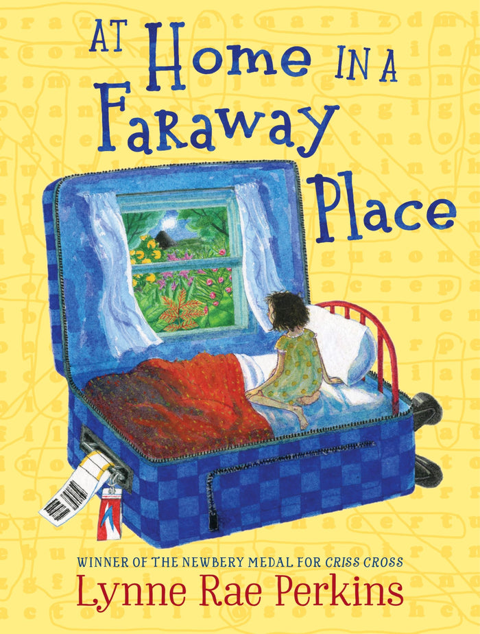 At Home in a Faraway Place: An Illustrated Novel About Finding Forever Friends in Guatemala for Kids (Ages 8-12) by Lynne Rae Perkins - Hardcover cover
