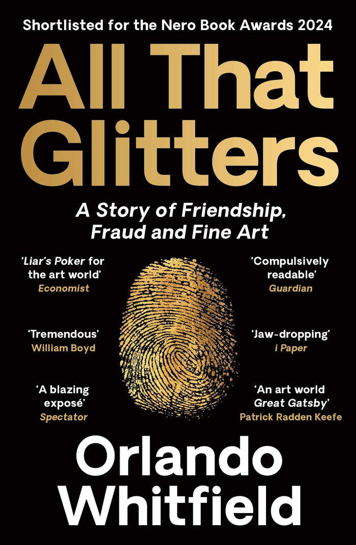 Front cover of the book 'Profile Books All That Glitters A Story of Friendship, Fraud and Fine Art Shortlisted for the 2024 Nero Book Awards.' by Orlando Whitfield.