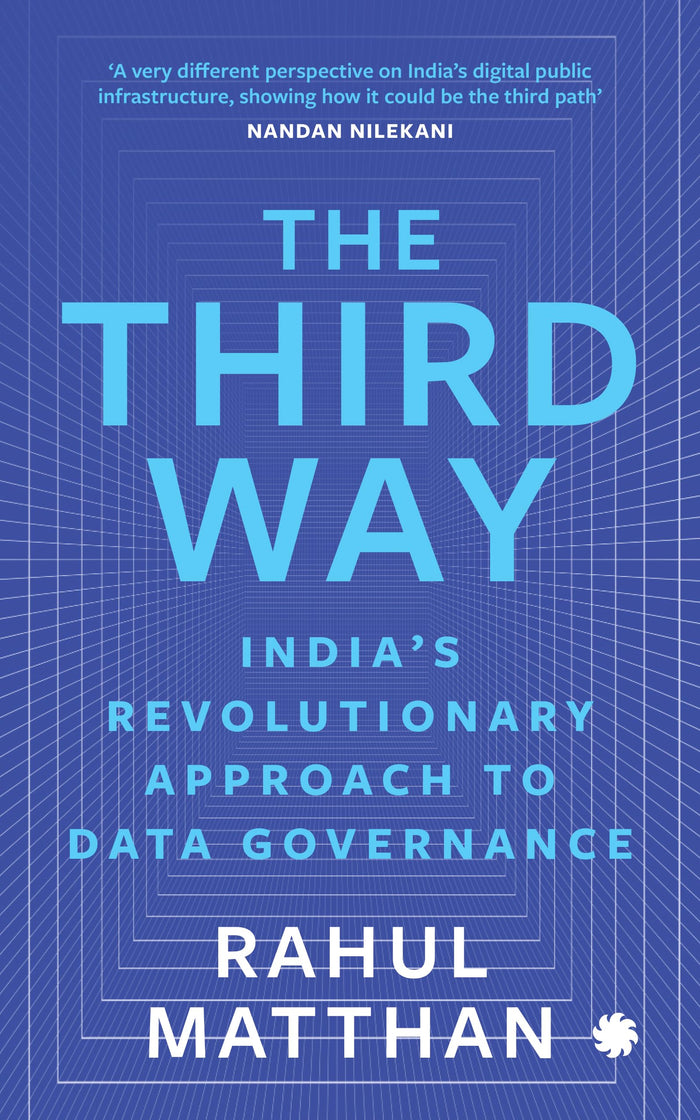 THE THIRD WAY : India’s Revolutionary Approach to Data Governance by Rahul Matthan - Paperback cover