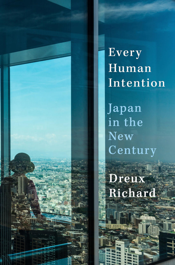 Every Human Intention: Japan in the New Century by Dreux Richard - Hardcover cover