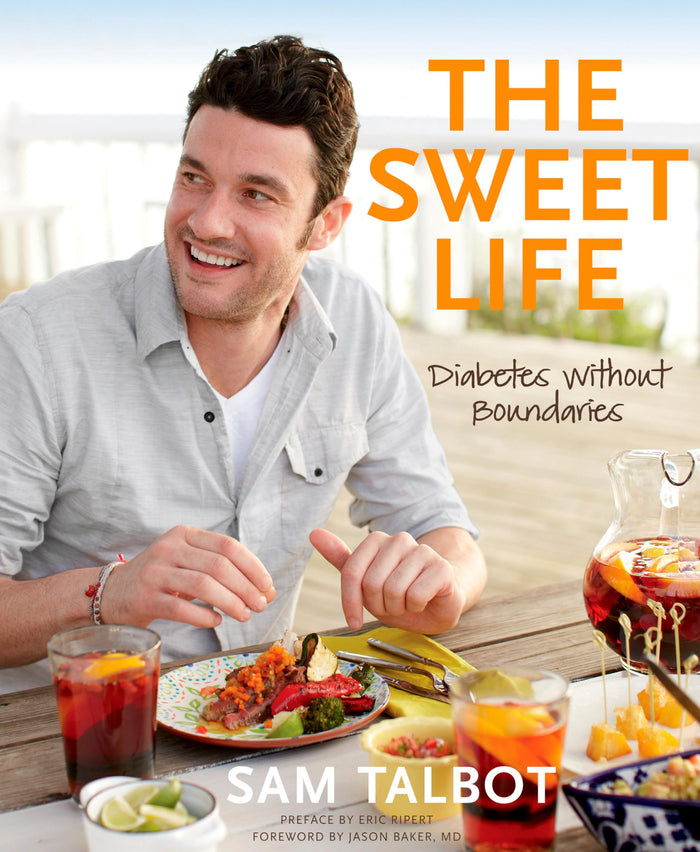 The Sweet Life: Diabetes without Boundaries: A Cookbook by Sam Talbot - Hardcover cover