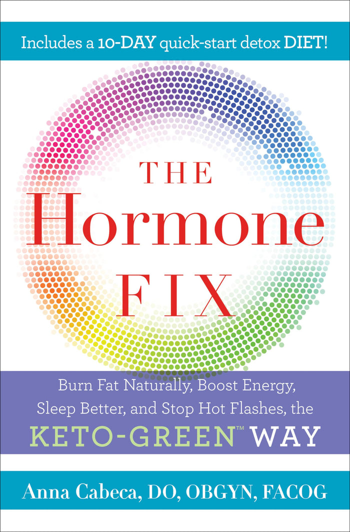 The Hormone Fix: Burn Fat Naturally, Boost Energy, Sleep Better, and Stop Hot Flashes, the Keto-Green Way by Anna Cabeca DO OBGYN - Hardcover cover