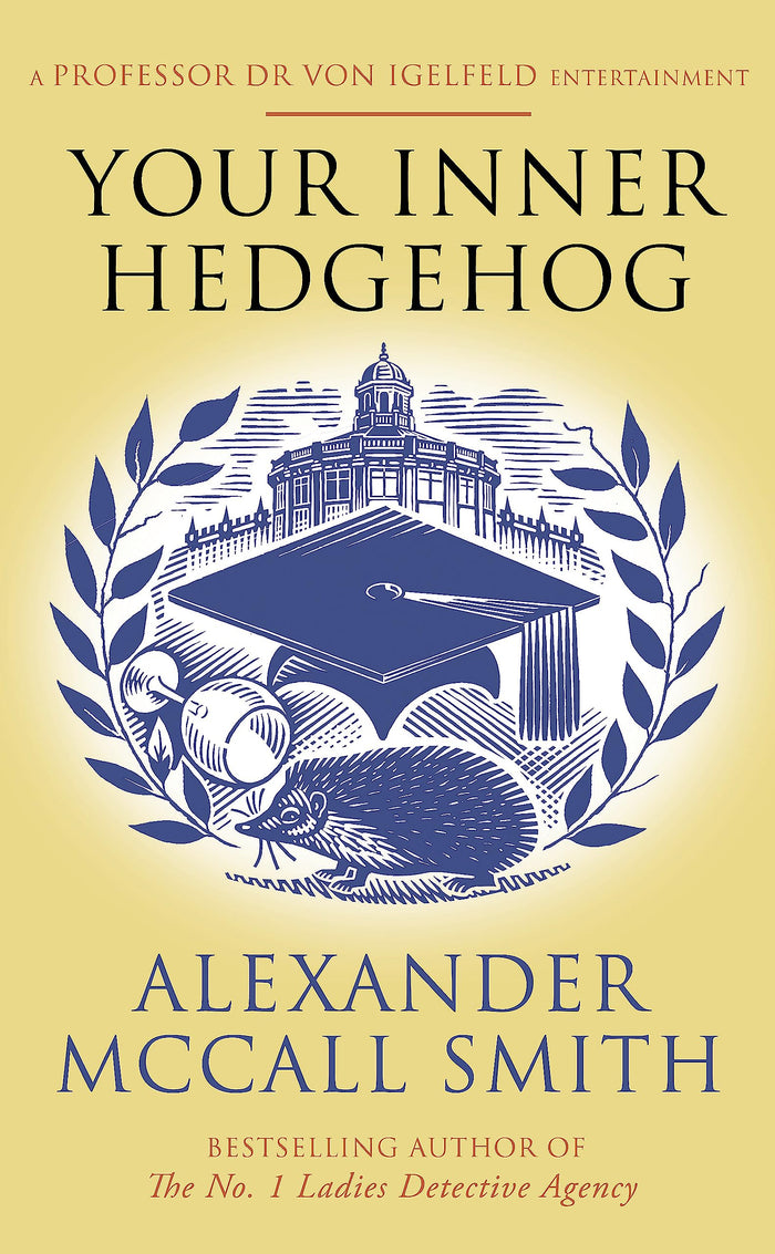 Your Inner Hedgehog: A Professor Dr von Igelfeld Entertainment (Professor Dr Moritz-Maria von Igelfeld) by Alexander McCall Smith - Paperback cover