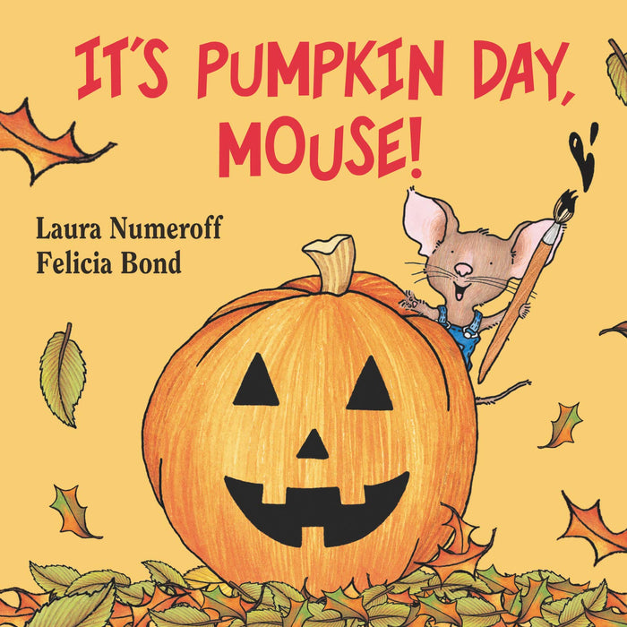 It's Pumpkin Day, Mouse!: An Adorable Picture Book, Perfect for Autumn and Halloween Reading (If You Give...) by Laura Numeroff - Board Book cover