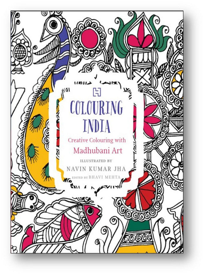 Colouring India: Creative Colouring With Madhubani Art by Bhavi Mehta - Paperback cover