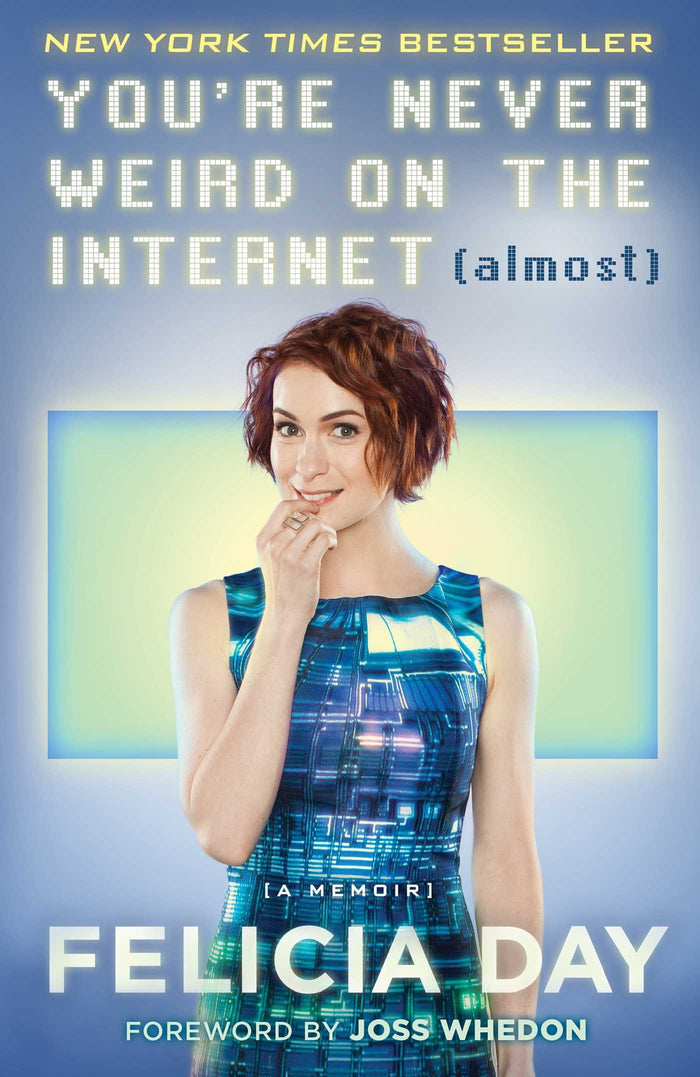 You're Never Weird on the Internet (Almost): A Memoir by Felicia Day - Hardcover cover