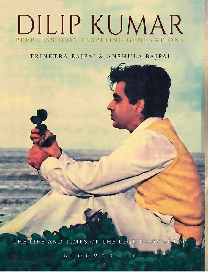 Dilip Kumar: Peerless Icon Inspiring Generations by Anshula Bajpai Trinetra Bajpai - Hardcover cover