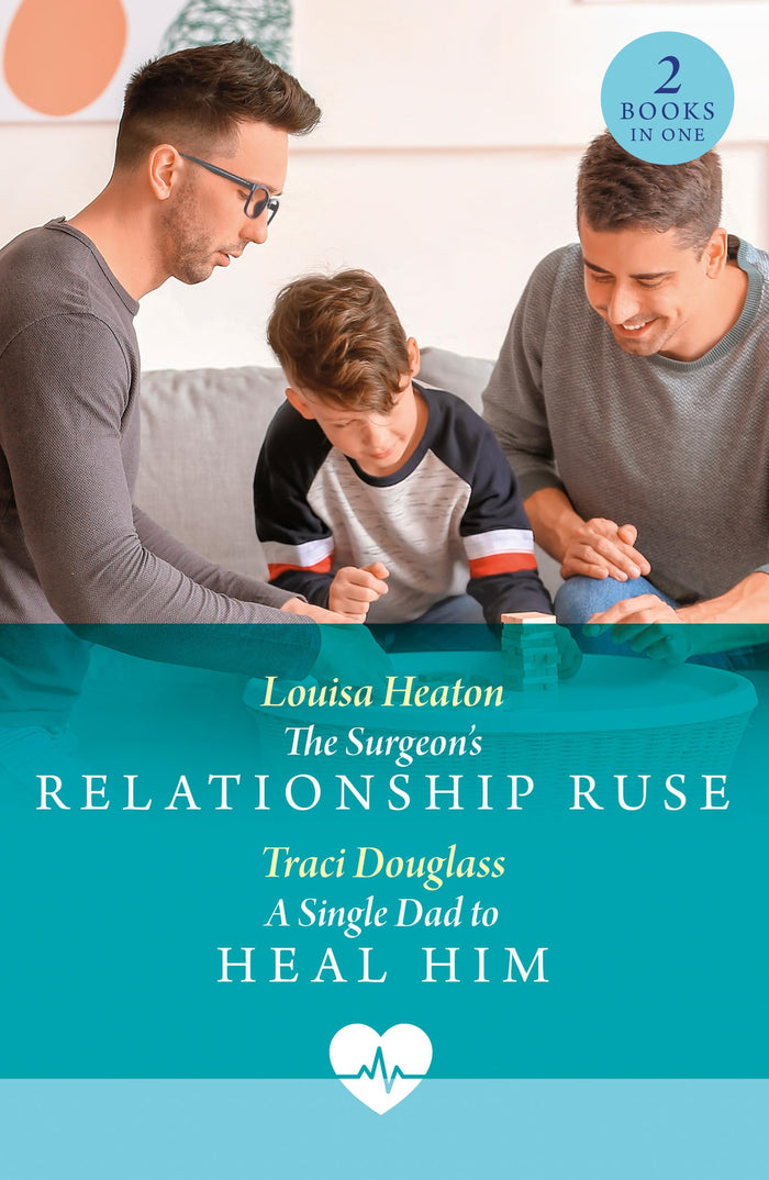 Mills Boon The Surgeons Relationship Ruse A Single Dad To Heal Him The Surgeons Relationship Ruse a Single Dad to Heal Him. by Louisa Heaton - Paperback cover