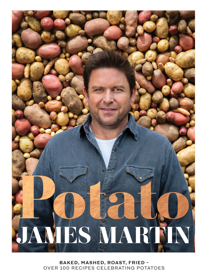 Potato: Baked, Mashed, Roast, Fried - Over 100 Recipes Celebrating Potatoes by James Martin - Hardcover cover