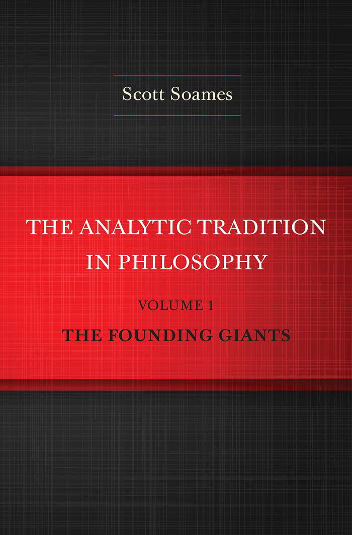 The Analytic Tradition in Philosophy, Volume 1: The Founding Giants by Scott Soames - Hardcover cover
