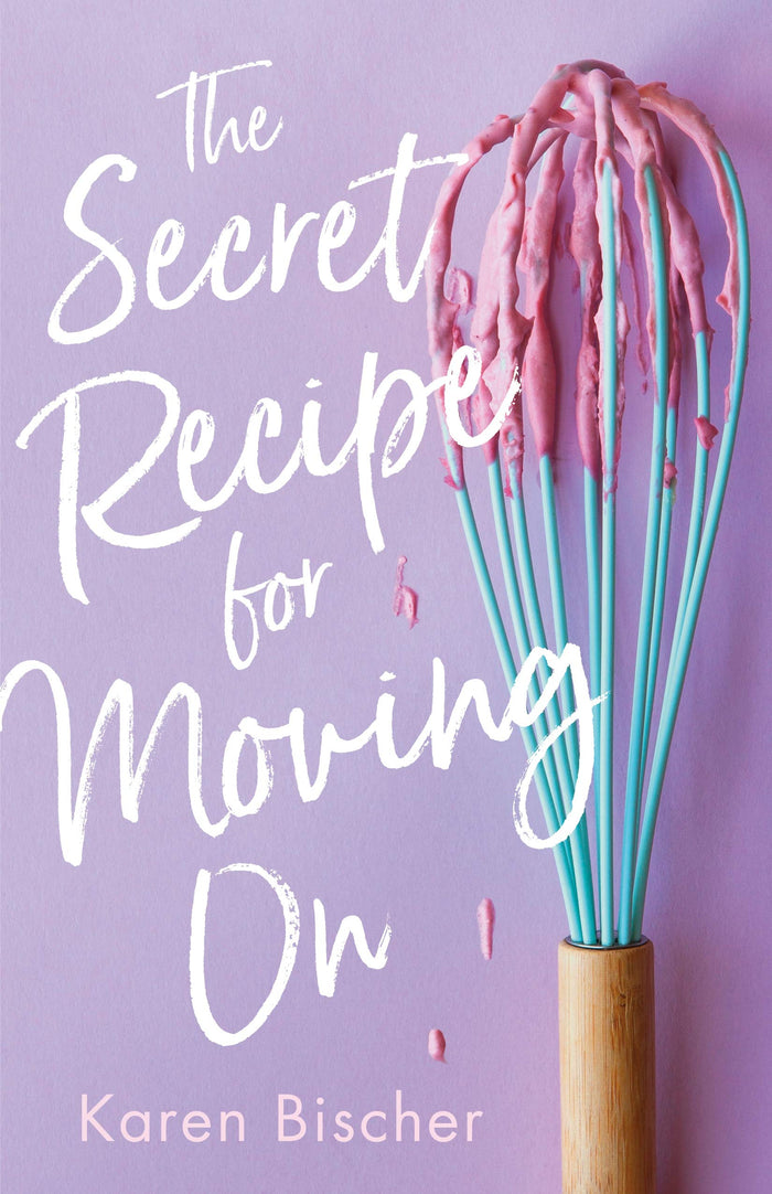 The Secret Recipe for Moving On by Karen Bischer - Hardcover cover