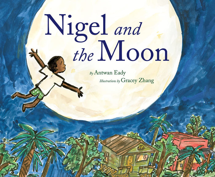 Nigel and the Moon: An Award-Winning Picture Book Celebrating Black Boy Joy and Family Pride for Children (Ages 4-8) by Antwan Eady - Hardcover cover