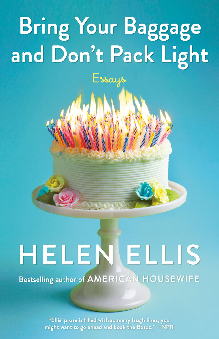 Bring Your Baggage and Don't Pack Light: Essays by Helen Ellis - Paperback cover