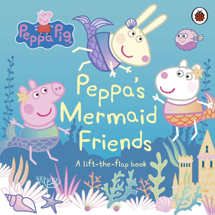Peppa Pig: Peppa's Mermaid Friends: A Lift-the-Flap Book by Peppa Pig - Board Book cover