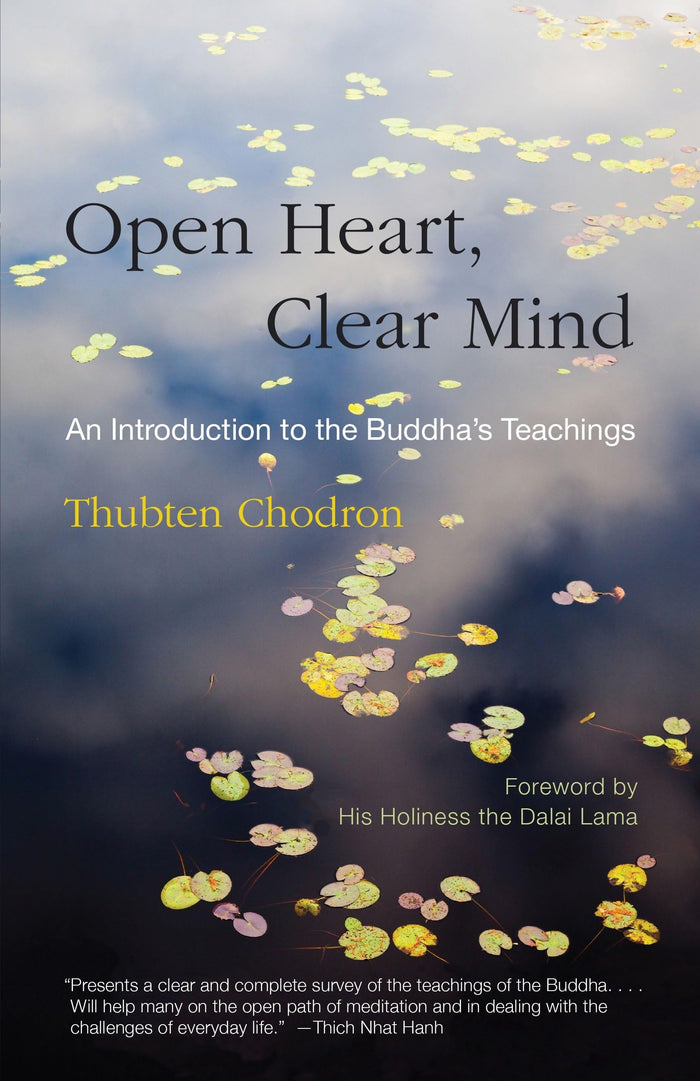 Open Heart, Clear Mind: An Introduction to the Buddha's Teachings by Thubten Chodron - Paperback cover