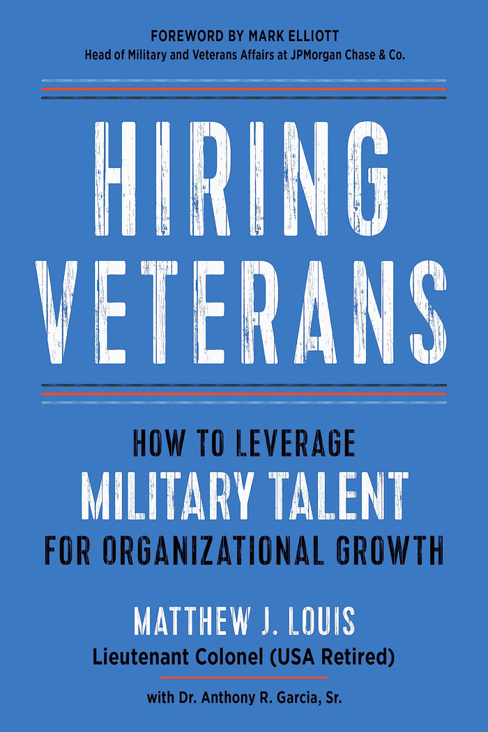 Hiring Veterans: How To Leverage Military Talent for Organizational Growth by Matthew J. Louis - Paperback cover