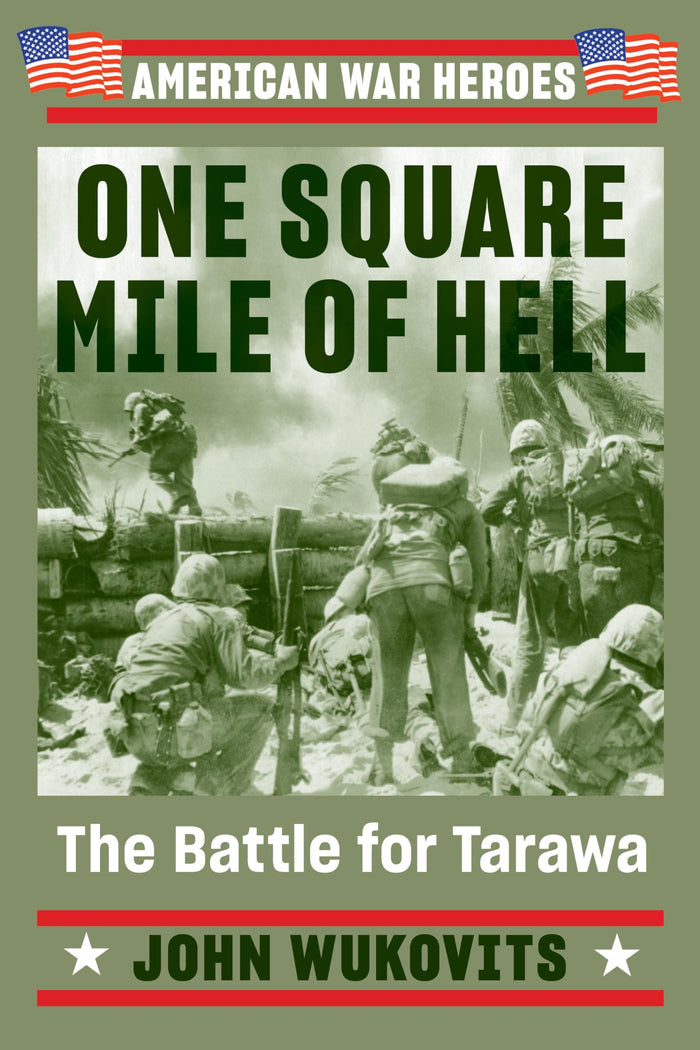 One Square Mile of Hell: The Battle for Tarawa (American War Heroes) by John Wukovits - Paperback cover
